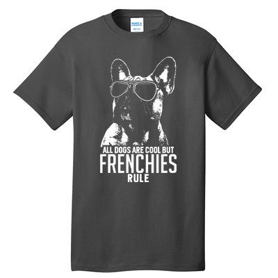 Dogs Are Cool But French Bulldogs Rule Funny Tall T-Shirt