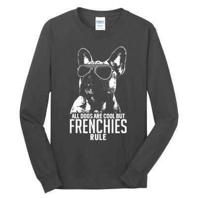 Dogs Are Cool But French Bulldogs Rule Funny Tall Long Sleeve T-Shirt