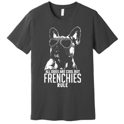 Dogs Are Cool But French Bulldogs Rule Funny Premium T-Shirt