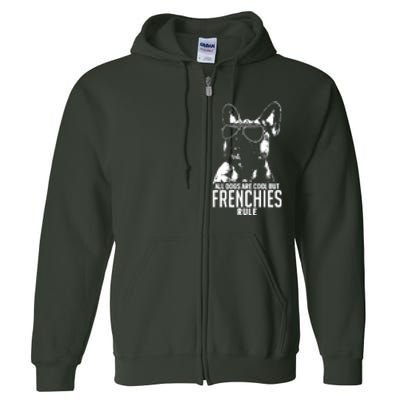 Dogs Are Cool But French Bulldogs Rule Funny Full Zip Hoodie