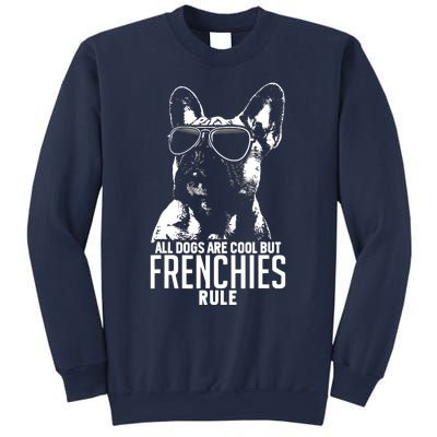 Dogs Are Cool But French Bulldogs Rule Funny Sweatshirt