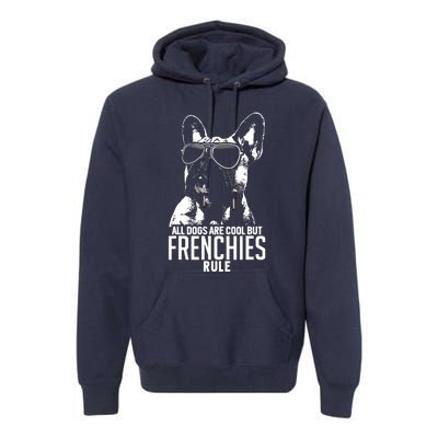 Dogs Are Cool But French Bulldogs Rule Funny Premium Hoodie