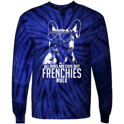 Dogs Are Cool But French Bulldogs Rule Funny Tie-Dye Long Sleeve Shirt