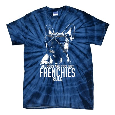 Dogs Are Cool But French Bulldogs Rule Funny Tie-Dye T-Shirt