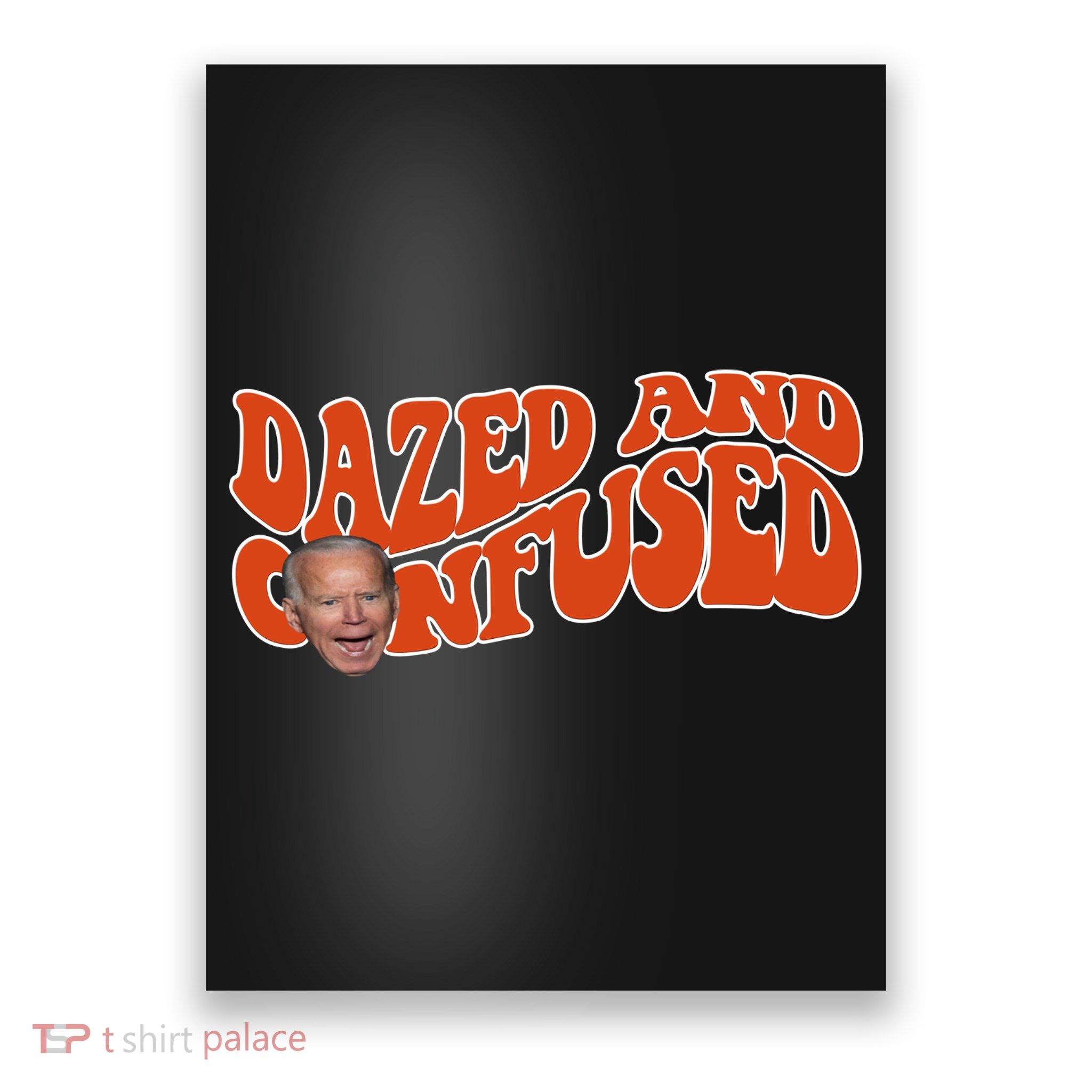 Dazed And Confused Funny Joe Biden Retro Poster