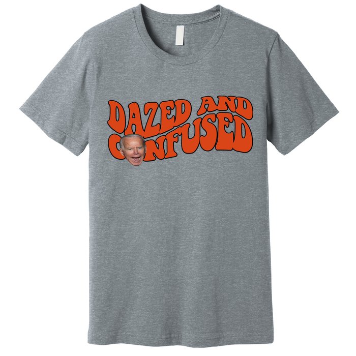 Dazed And Confused Funny Joe Biden Retro Premium T-Shirt