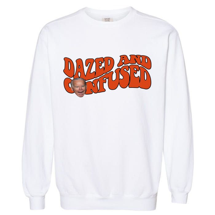 Dazed And Confused Funny Joe Biden Retro Garment-Dyed Sweatshirt