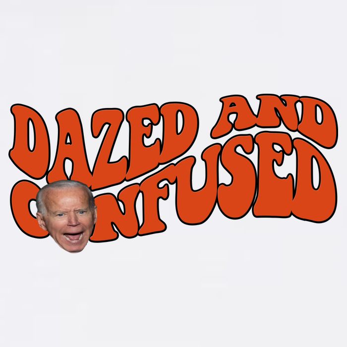 Dazed And Confused Funny Joe Biden Retro Garment-Dyed Sweatshirt
