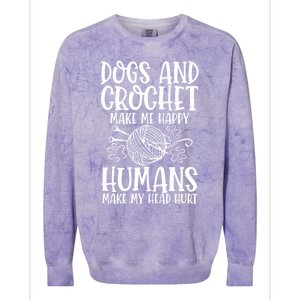 Dogs And Crochet Make Me Happy Hu Make My Head Hurt Gift Colorblast Crewneck Sweatshirt