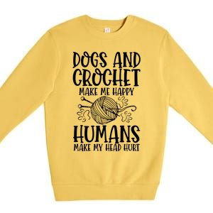 Dogs And Crochet Make Me Happy Hu Make My Head Hurt Gift Premium Crewneck Sweatshirt