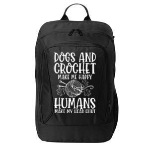 Dogs And Crochet Make Me Happy Hu Make My Head Hurt Gift City Backpack