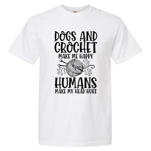 Dogs And Crochet Make Me Happy Hu Make My Head Hurt Gift Garment-Dyed Heavyweight T-Shirt