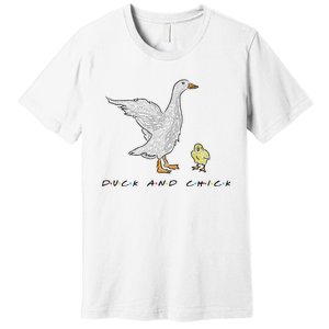 Duck And Chick Funny Quote Premium T-Shirt