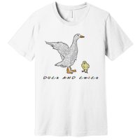 Duck And Chick Funny Quote Premium T-Shirt