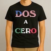 Dos A Cero Shirt USA Vs Mexico Game Funny Design By Flags T-Shirt