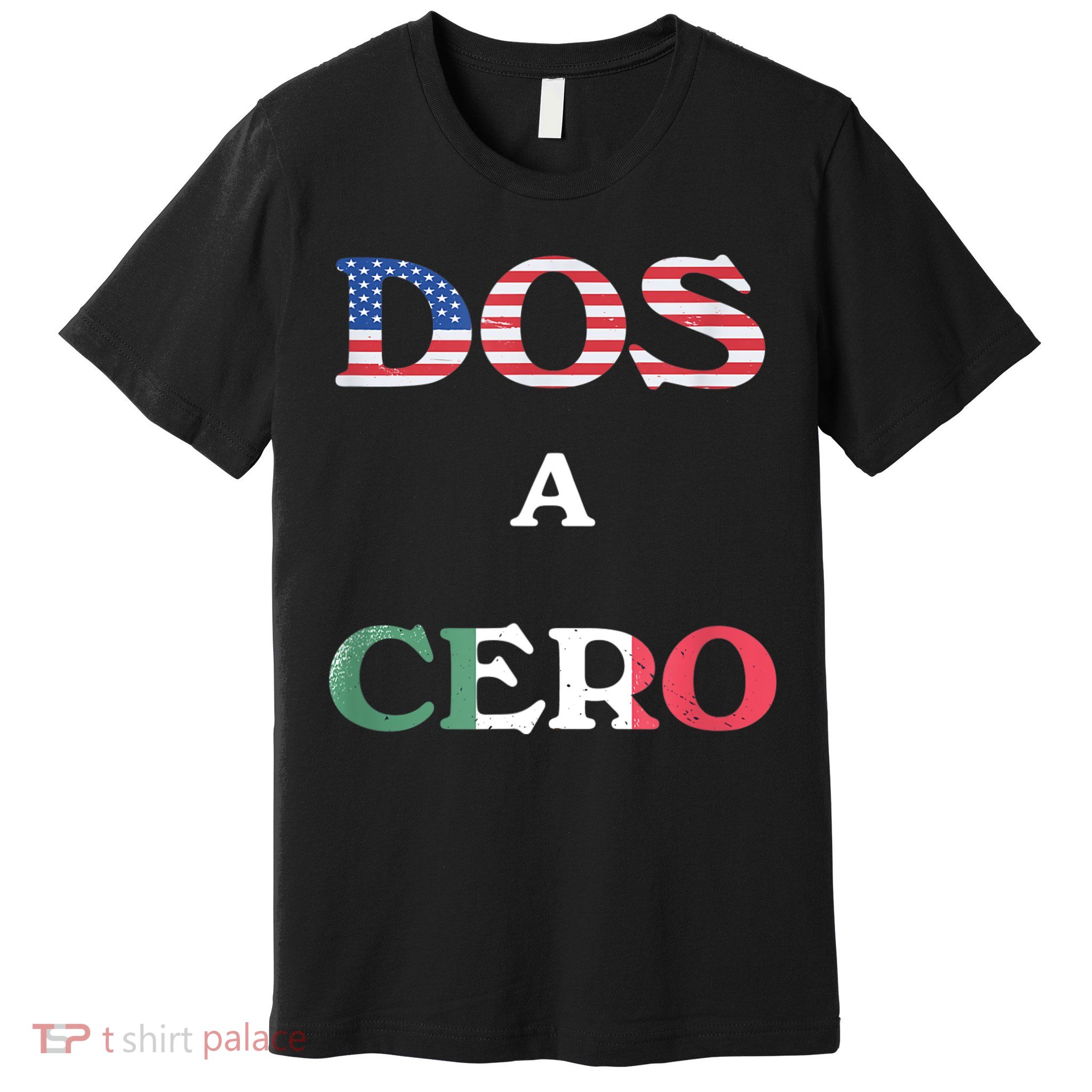 Dos A Cero Shirt USA Vs Mexico Game Funny Design By Flags Premium T-Shirt