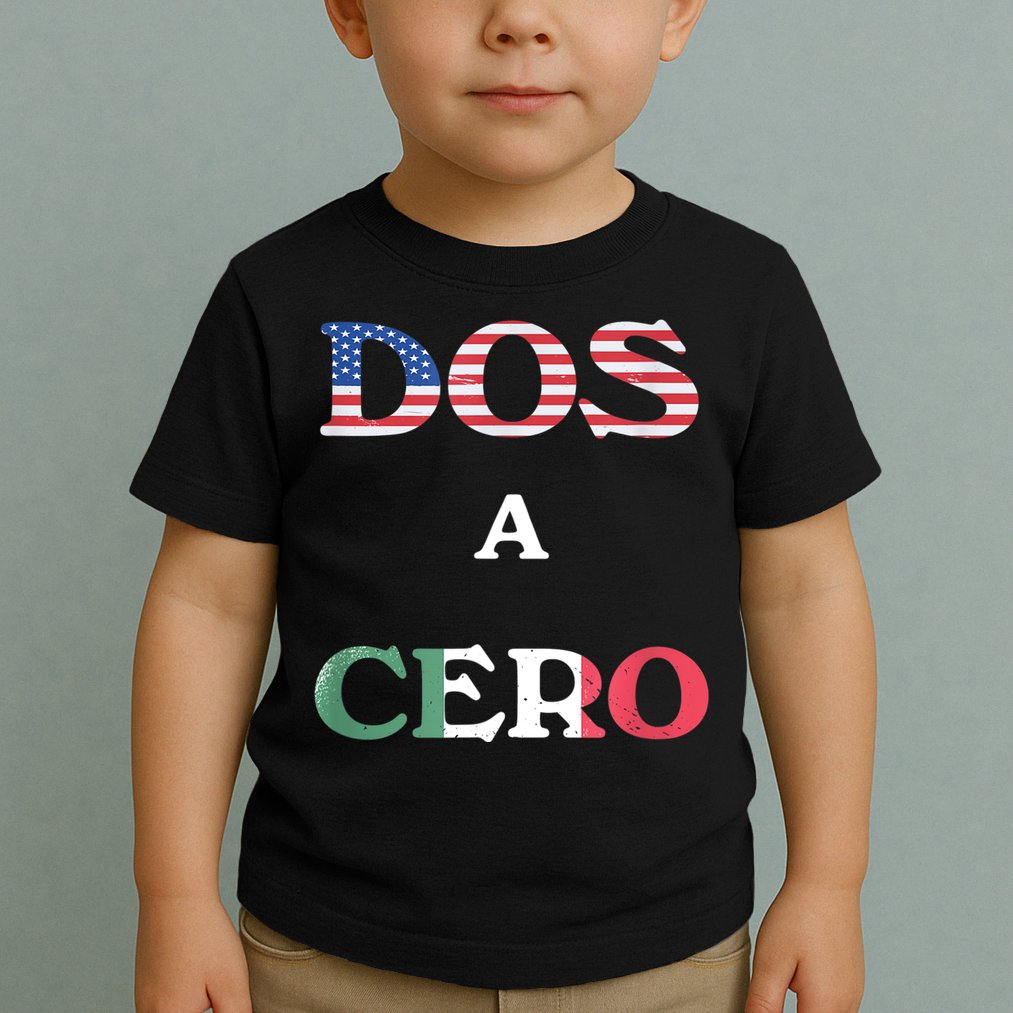 Dos A Cero Shirt USA Vs Mexico Game Funny Design By Flags Toddler T-Shirt