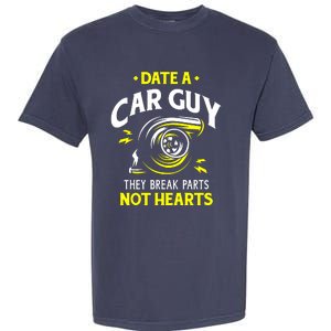 Date A Car Guy They Break Parts Not Hearts Garment-Dyed Heavyweight T-Shirt