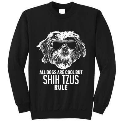 Dogs Are Cool But Shih Tzus Rule Funny Sweatshirt