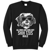 Dogs Are Cool But Shih Tzus Rule Funny Sweatshirt