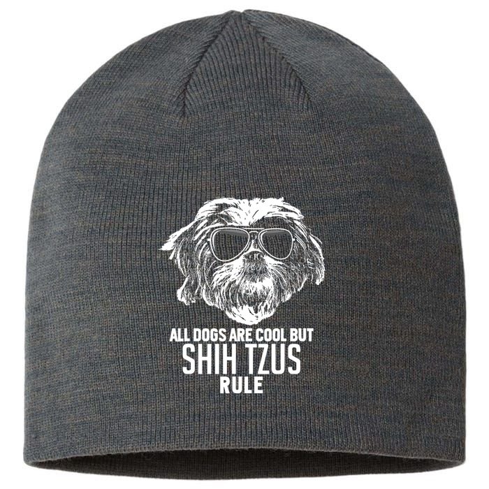 Dogs Are Cool But Shih Tzus Rule Funny Sustainable Beanie