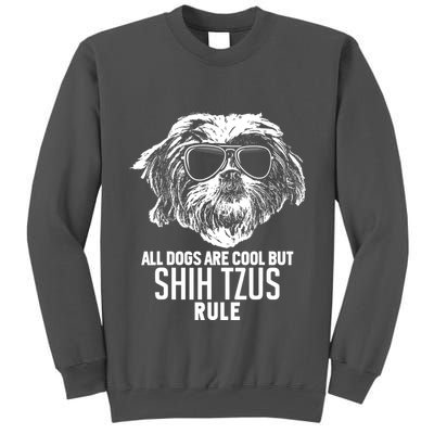 Dogs Are Cool But Shih Tzus Rule Funny Tall Sweatshirt