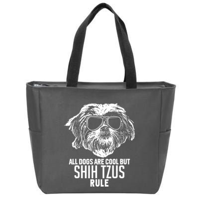 Dogs Are Cool But Shih Tzus Rule Funny Zip Tote Bag