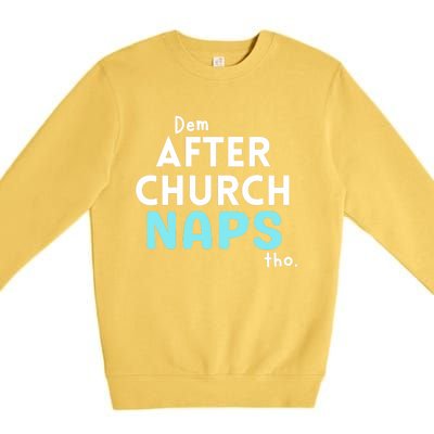 Dem After Church Naps Tho Funny Premium Crewneck Sweatshirt