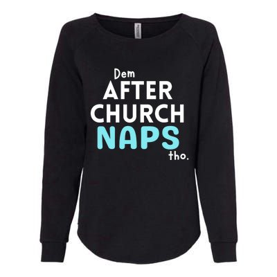 Dem After Church Naps Tho Funny Womens California Wash Sweatshirt