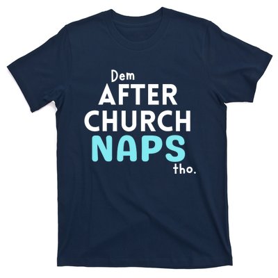 Dem After Church Naps Tho Funny T-Shirt