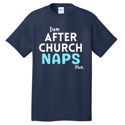 Dem After Church Naps Tho Funny Tall T-Shirt