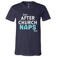 Dem After Church Naps Tho Funny V-Neck T-Shirt