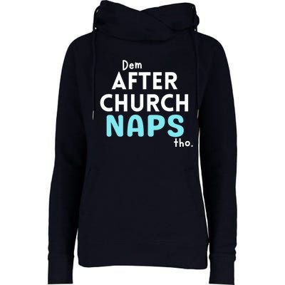 Dem After Church Naps Tho Funny Womens Funnel Neck Pullover Hood