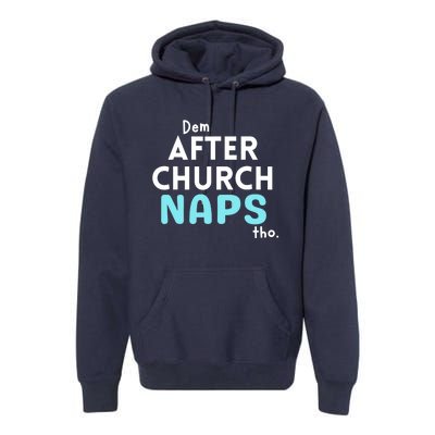 Dem After Church Naps Tho Funny Premium Hoodie