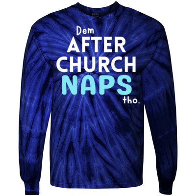 Dem After Church Naps Tho Funny Tie-Dye Long Sleeve Shirt