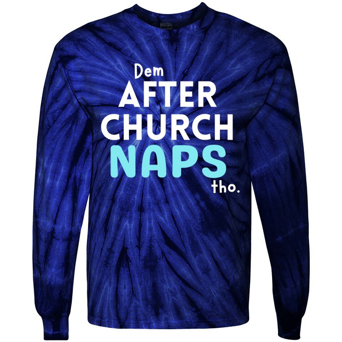 Dem After Church Naps Tho Funny Tie-Dye Long Sleeve Shirt