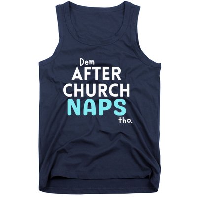 Dem After Church Naps Tho Funny Tank Top