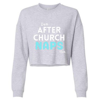 Dem After Church Naps Tho Funny Cropped Pullover Crew