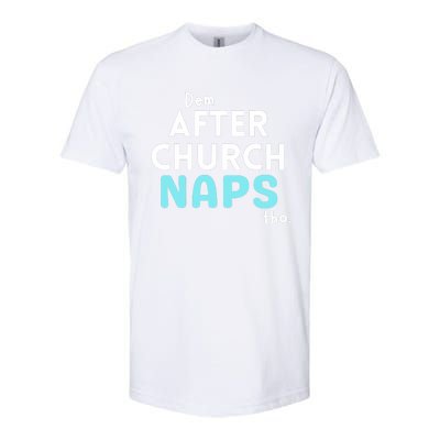 Dem After Church Naps Tho Funny Softstyle CVC T-Shirt