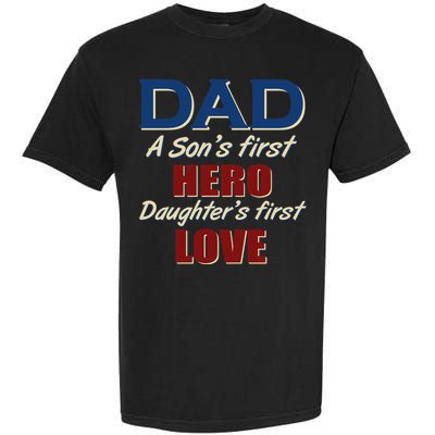 Dad A Son First Hero Daughters First Love Garment-Dyed Heavyweight T-Shirt