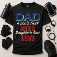 Dad A Son First Hero Daughters First Love Performance Shirt