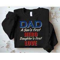 Dad A Son First Hero Daughters First Love Sweatshirt