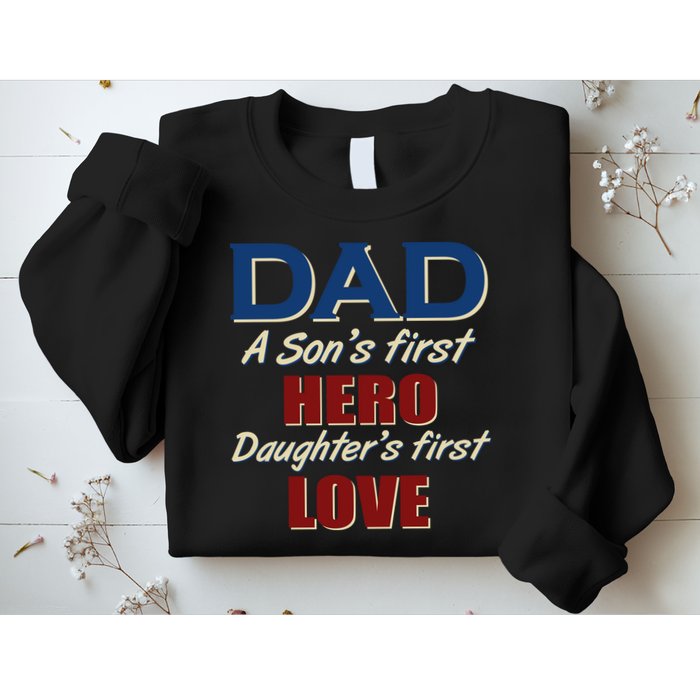 Dad A Son First Hero Daughters First Love Sweatshirt