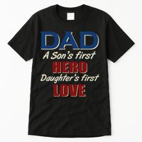 Dad A Son First Hero Daughters First Love Tall T-Shirt