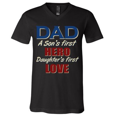 Dad A Son First Hero Daughters First Love V-Neck T-Shirt