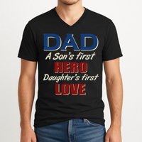 Dad A Son First Hero Daughters First Love V-Neck T-Shirt