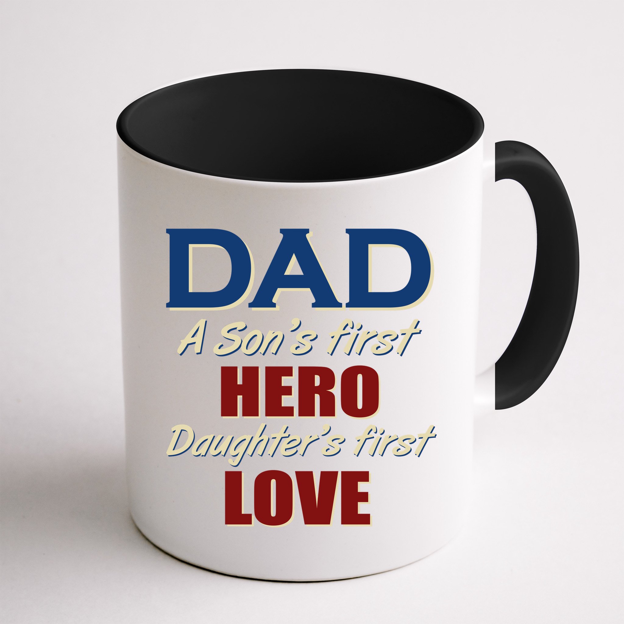 Dad A Son First Hero Daughters First Love Mug