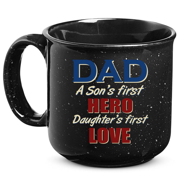 Dad A Son First Hero Daughters First Love 15oz Campfire Ceramic Mug