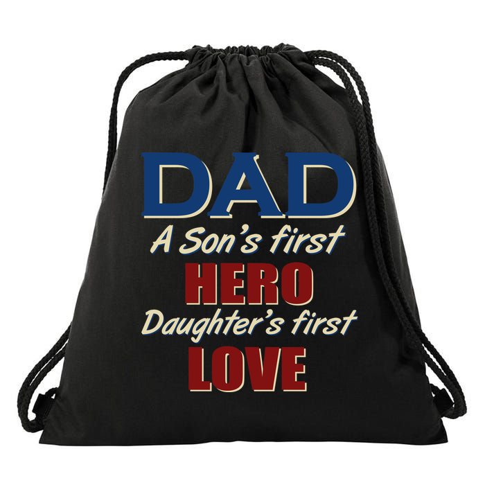 Dad A Son First Hero Daughters First Love Drawstring Bag