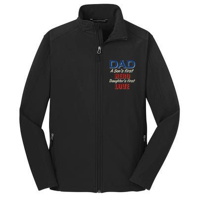 Dad A Son First Hero Daughters First Love Core Soft Shell Jacket